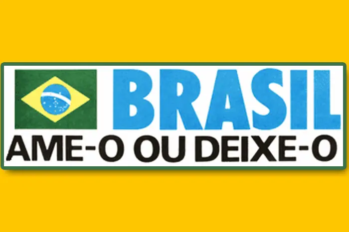 “Brasil, Ame-o ou Deixe-o”