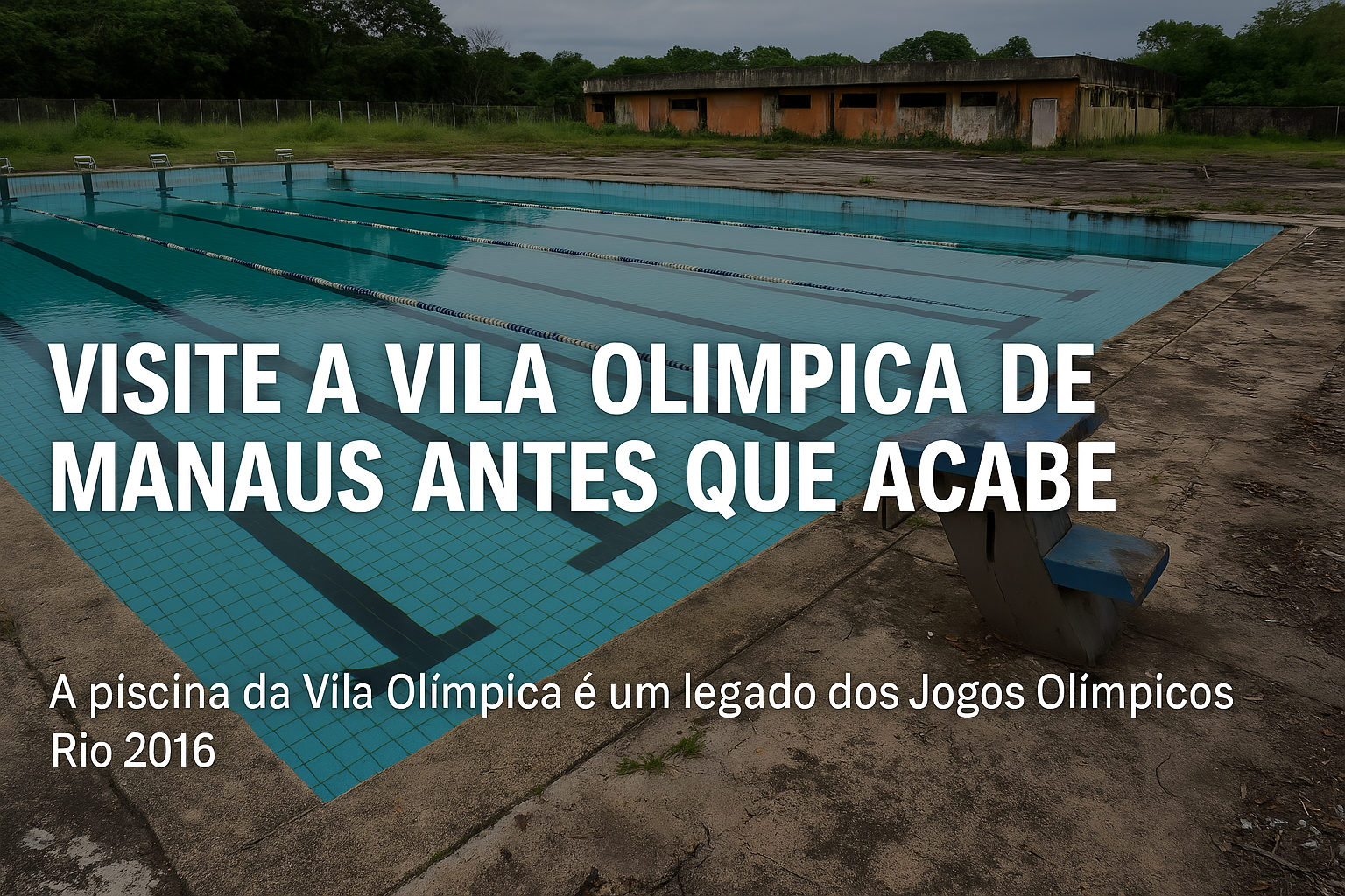 Visite a Vila Olímpica de Manaus Antes que Acabe