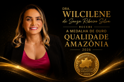 Dra. Wilcilene de Souza Ribeiro Silva recebe a Medalha de Ouro Qualidade Amazônia 2026