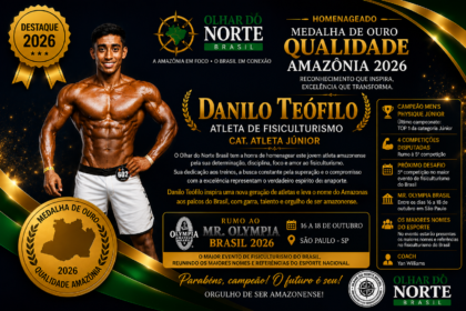 🥇 MEDALHA DE OURO QUALIDADE AMAZÔNIA 2026..Danilo Teófilo: jovem campeão amazonense leva o nome do Amazonas ao maior palco do fisiculturismo brasileiro