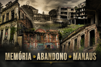 MANAUS — A MEMÓRIA QUE O TEMPO NÃO PODE APAGAR