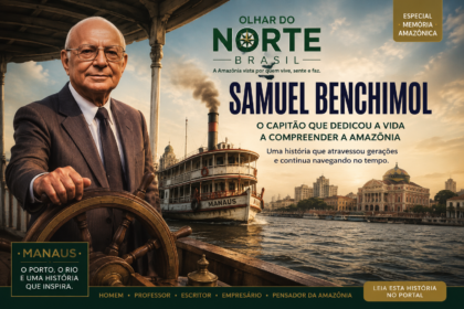 SAMUEL BENCHIMOL..O homem por trás do nome que atravessou gerações