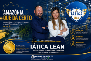 Amazônia que Dá Certo: inovação da Tática Lean fortalece empresas e gera resultados