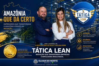 Amazônia que Dá Certo: inovação da Tática Lean fortalece empresas e gera resultados
